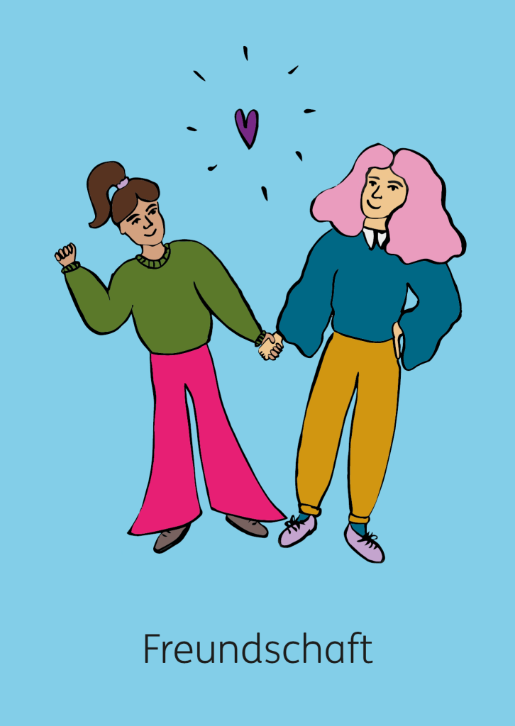 Eine Illustration. Zwei junge erwachsene Frauen stehen nebeneinander. Sie halten Händchen. In der Mitte ist ein Herz zu sehen. Beide sind bunt angezogen. Die linke Person hat braune und die rechte Person rosane Haare. Unter ihnen steht das Wort: Freundschaft.